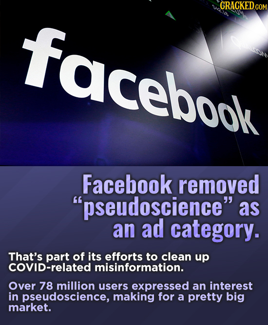 GRAGKEDO facebook Facebook removed pseudoscience as an ad category. That's part of its efforts to clean up COVID-related misinformation. Over 78 mil