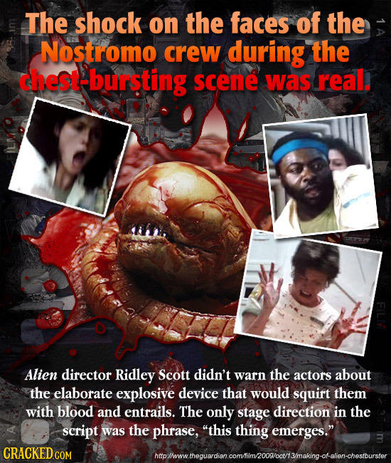The shock on the faces of the Nostromo crew during the est-bursting scene was real. Alien director Ridley Scott didn't warn the actors about the elabo