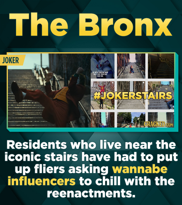 The Bronx JOKER #JOKERSTAIRS Residents who live near the iconic stairs have had to put up fliers asking wannabe influencers to chill with the reenactments.