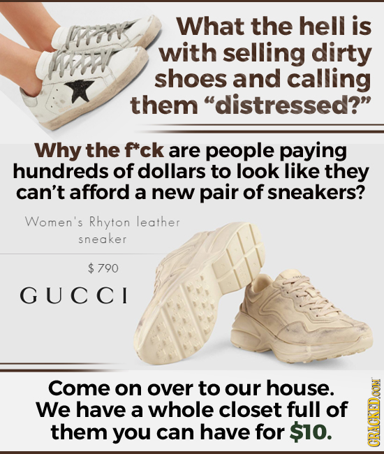 What the hell is APROYK MRK with selling dirty shoes and calling them distressed? Why the f*ck are people paying hundreds of dollars to look like th