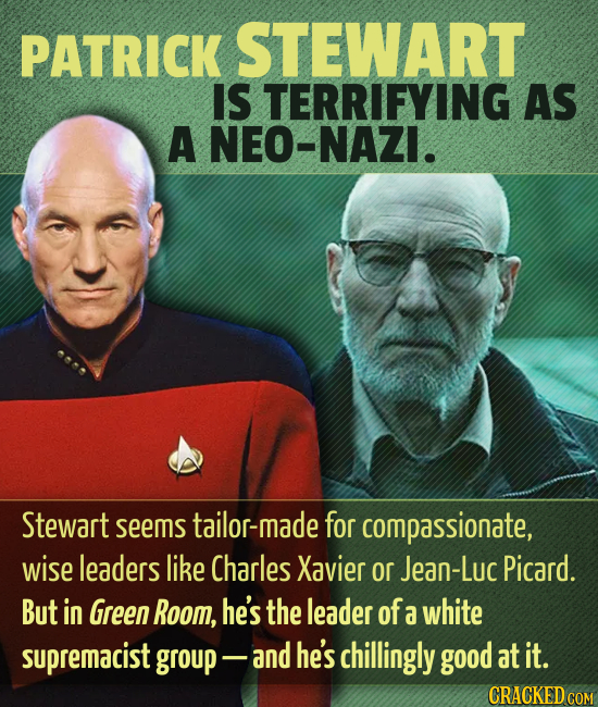 PATRICK STEWART IS TERRIFYING AS A NEO-NAZI. Stewart seems tailor-made for compassionate, wise leaders like Charles Xavier or Jean-Luc Picard. But in