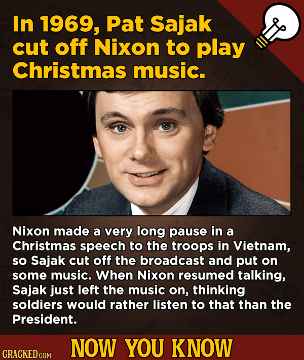 A Fresh Serving Of Trivia About Science, History, Movies, And More - In 1969, Pat Sajak cut off Nixon to play Christmas music.