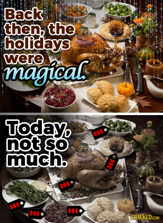 Back then, the holidays were magical Today, not SO much. $$$ $$$ $$$
