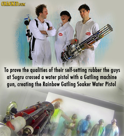 CRACKEDcO To prove the qualities of their self-setting rubber the guys at Sugru crossed a water pistol with 0 Gatling machine gun, creating the Rainbo