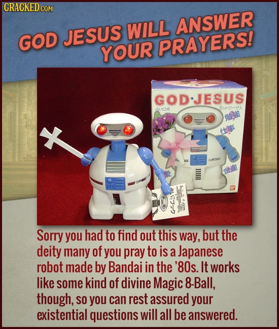 CRACKED CO JESUS WILL ANSWER GOD YOUR PRAYERS! GOD*JESUS SL1O2K 1e-ez $03 GACIi Sorry you had to find out this way, but the deity many of you pray to