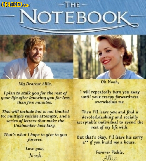 CRACKEDcO THE- NOTEBOOK Oh Noah, My Dearest Allie, will plan to stalk 1 I away you for the rest of repeatedly turn you after knowing until your life y