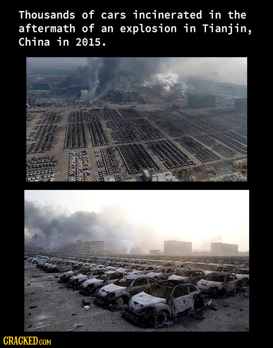 Thousands of cars incinerated in the aftermath of an explosion in Tianjin, China in 2015. 