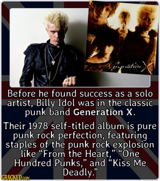 prastien Before he found success as a solo artist, Billy ldol was in the classic punk band Generation X. Their 1978 self-titled album is pure punk roc