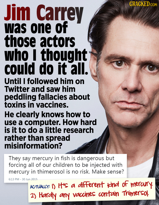 Jim Carrey CRACKEDcO was one of those actors who I thought could do it all. Until I followed him on Twitter and saw him peddling fallacies about toxin