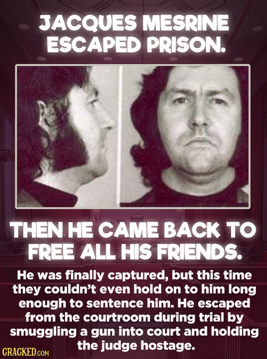 20 Bizarre Crimes You Won't Believe Actually Happened - Jacques Mesrine was behind bars for robbery for only a couple of years before he and five othe