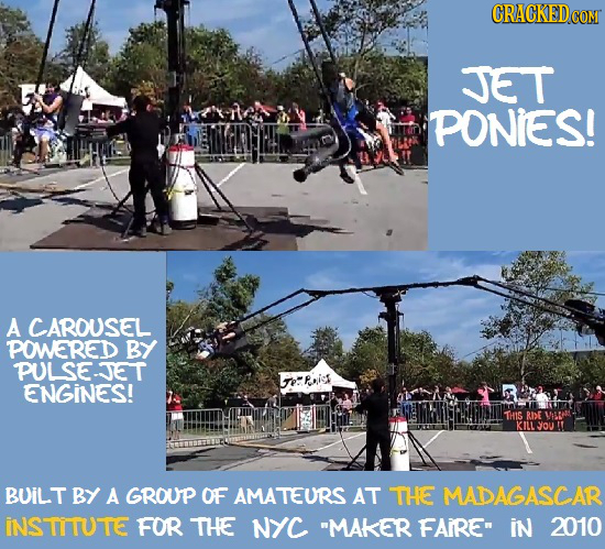 CRACKEDCO JET PONIES! A CAROUSEL POWERED BY PULSE-JET Fe: Rnigs ENGINES! THIS RIDE WSRI KILL you BUILT BY A GROUP OF AMATEURS AT THE MADAGASCAR INSTIT