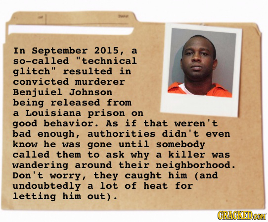 In September 2015, a so-called technical glitch resulted in convicted murderer Benjuiel Johnson being released from a Louisiana prison on good behav