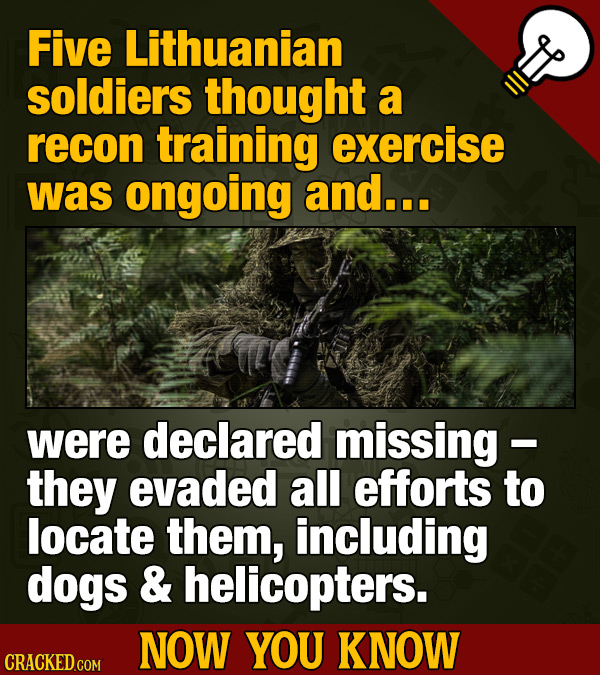 Five Lithuanian soldiers thought a recon training exercise was ongoing and... were declared missing they evaded all efforts to locate them, including