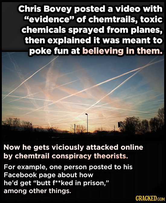 Chris Bovey posted a video with evidence of chemtrails, toxic chemicals sprayed from planes, then explained it was meant to poke fun at believing in