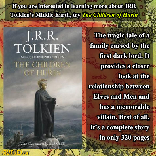 If you are interested in learning more about JRR Tolkien's Middle Earth, try The Children of Hurin Dol Sduln J.R.R. The tragic tale of a TOLKIEN famil