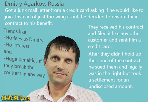 Dmitry Agarkov, Russia Got a junk mail letter from credit card asking if he would like a to join. Instead of just throwing it out, he decided to rewri