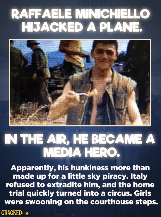 20 Bizarre Crimes You Won't Believe Actually Happened - On the run from the law, Raffaele Minichiello hijacked a flight going to San Francisco and tol