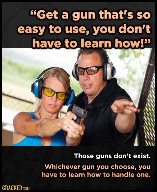Get a gun that's SO easy to use, you don't have to learn how! Those guns don't exist. Whichever gun you choose, you have to learn how to handle one.