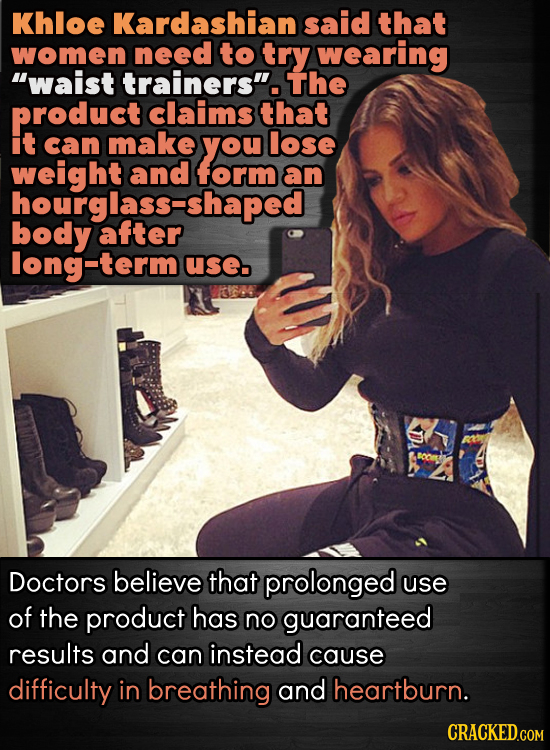 Khloe Kardashian said that women need to try wearing waist trainers. The product claims That it can make you lose and form an body aftershaped long-
