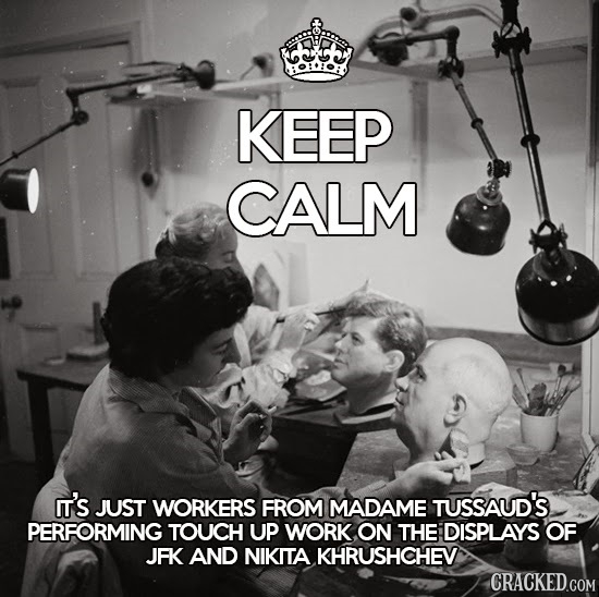 KEEP CALM I's JUST WORKERS FROM MADAME TUSSAUD'S PERFORMING TOUCH UP WORK ON THE DISPLAYS OF JFK AND NIKITA KHRUSHCHEV CRACKED.COM