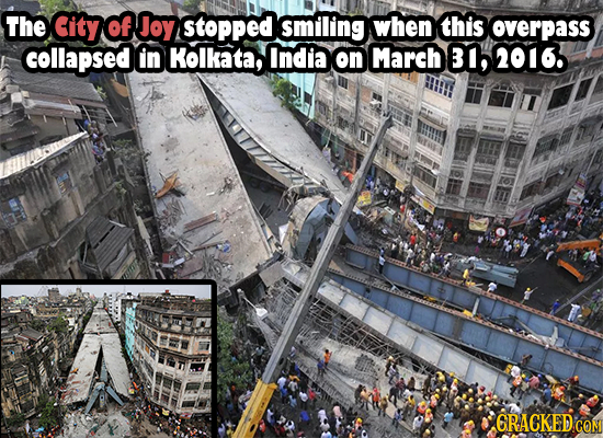 The City of Joy stopped smiling when this overpass collapsed in Kolkata, India on March 3, 2016. CRACKED COM 