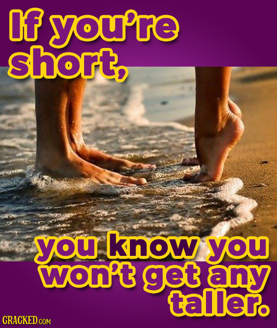 f you're short, you know you won't get any tallero