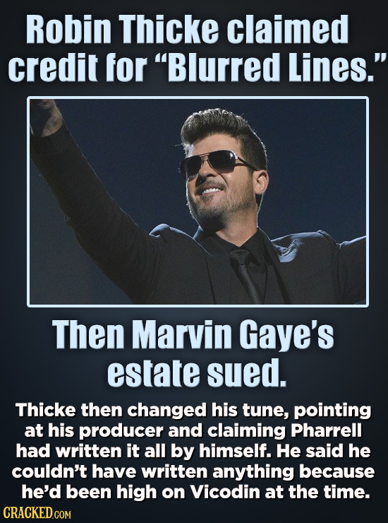 Robin Thicke claimed credit for Blurred Lines. Then Marvin Gaye's estate sued. Thicke then changed his tune, pointing at his producer and claiming P