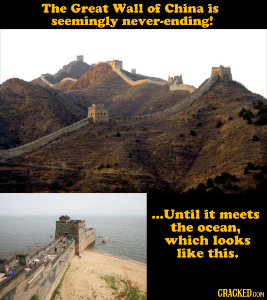 The Great Wall of China is seemingly never-ending! ...Until it meets the ocean, which looks like this. CRACKED.COM