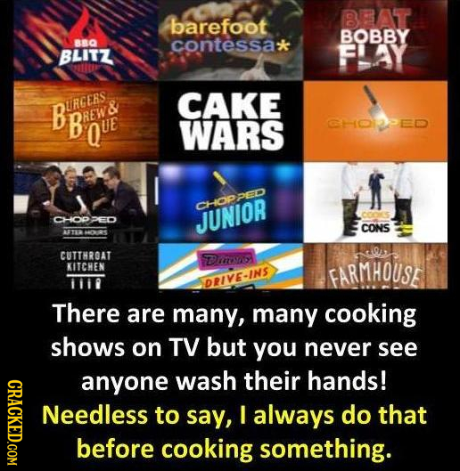 BRAT barefoot BOBBY BO contessa* BLITZ FLAY & CAKE BURCERS OURCERS BROUE REW Que WARS CHOPED CHOPPED CHOPPED JUNIOR CCOS CONS ATEE A02S CUTTHROAT Dm K