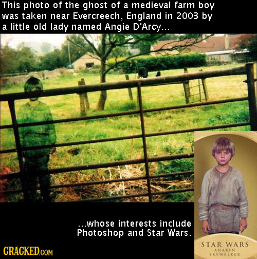 This photo of the ghost of a medieval farm boy was taken near Evercreech, England in 2003 by a little old lady named Angie D'Arcy... ...whose interest
