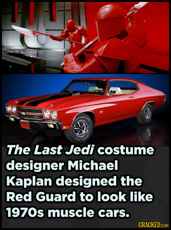 The Last Jedi costume designer Michael Kaplan designed the Red Guard to look like 1970s muscle cars. CRACKED COM