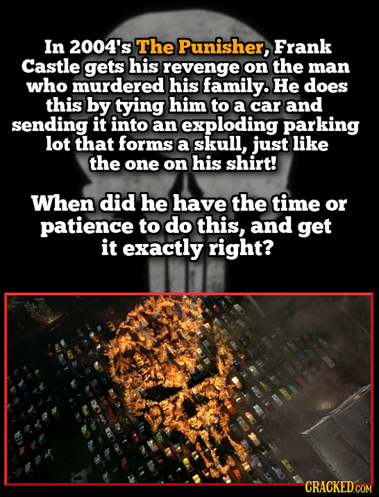 In 2004's The Punisher, Frank Castle gets his revenge on the man who murdered his family. He does this by tying him to a car and sending it into an ex