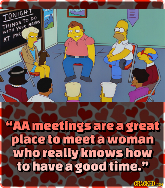 TONIGHT Do TO HANDS THINGS YOUR WITH PART AT AA meetings are a great place to meet a woman who really knows how to have a good time. CRACKED