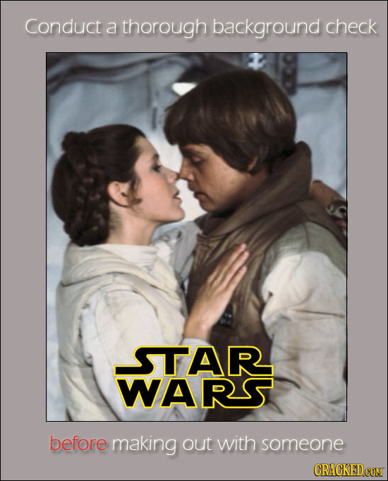 Conduct a thorough background check STAR WARS before making out with someone 