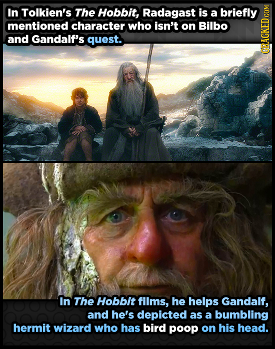 In Tolkien's The Hobbit, Radagast is a briefly mentioned character who isn't on Bilbo and Gandalf's quest. GRAUN In The Hobbit films, he helps Gandalf