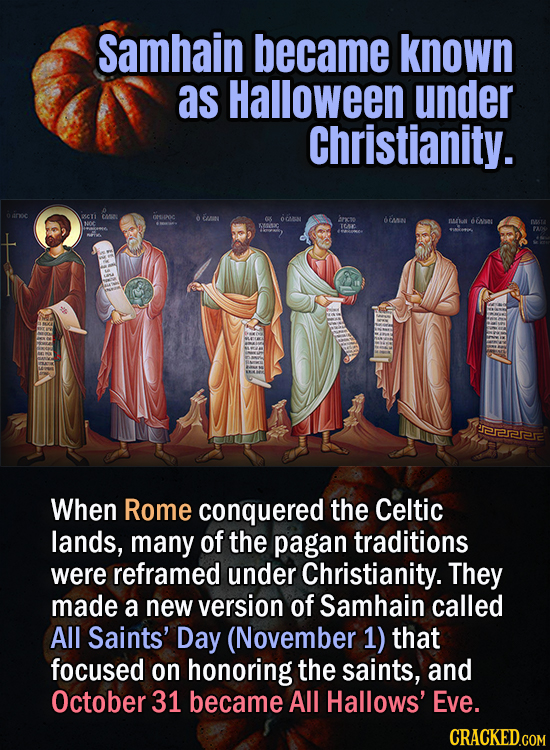 Samhain became known as Halloween under Christianity. c OMO NSONIC 80y O OCN ancso AN AAL n MOC TOML 212222 When Rome conquered the Celtic lands, many
