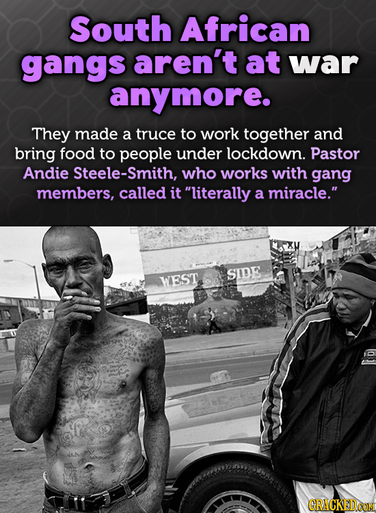 South African gangs aren't at war anymore. They made a truce to work together and bring food to people under lockdown. Pastor Andie Steele-Smith, who