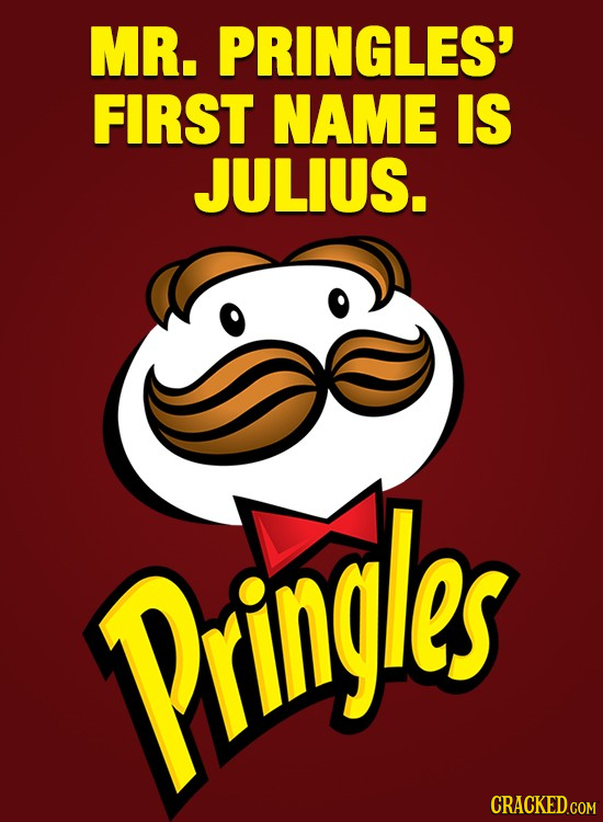 MR. PRINGLES' FIRST NAME IS JULIUS. Pringles