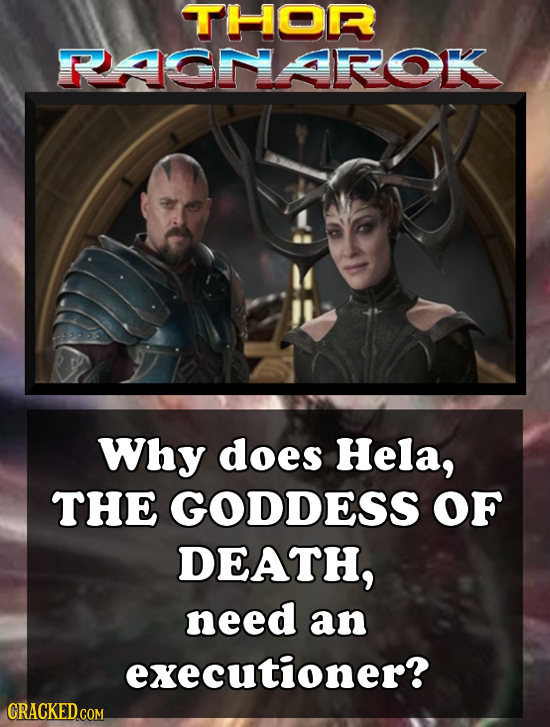 THOR PASMAROK Why does Hela, THE GODDESS OF DEATH, need an executioner? CRACKED COM