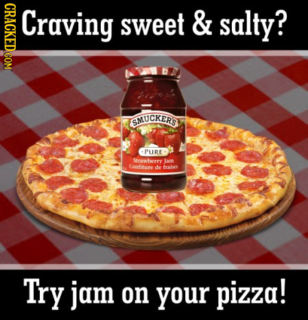 Craving sweet & salty? SMUCKERS PURE Strawbery lam Confiture de fraises Try jam on your pizza!