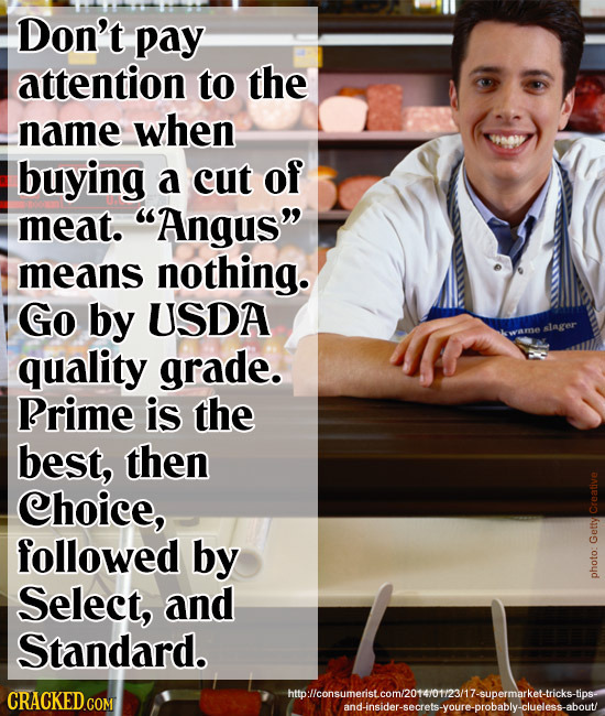 Don't pay attention to the name when buying a cut of meat. Angus means nothing. Go by USDA alager quality grade. Prime is the best, then Choice, Cre