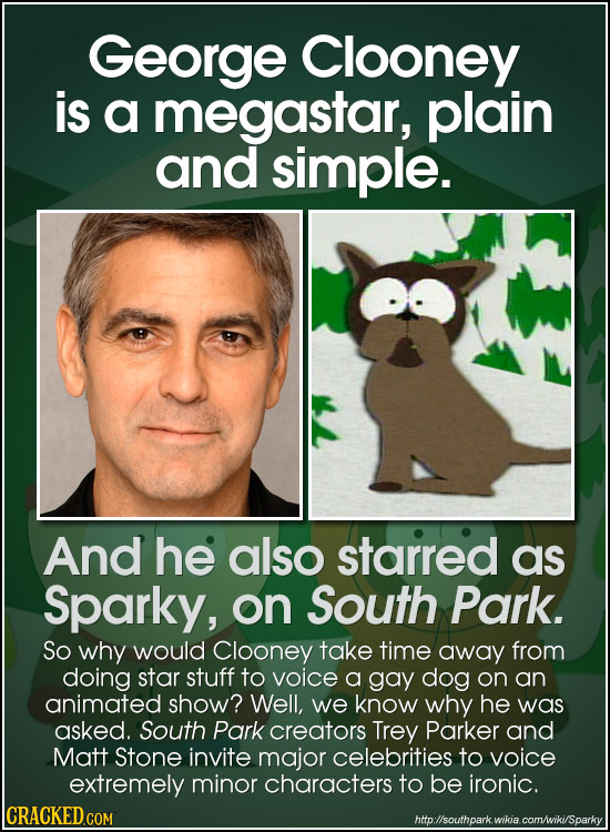 George Clooney is a megastar, plain and simple. And he also starred as Sparky, on South Park. So why would Clooney take time away from doing star stuf
