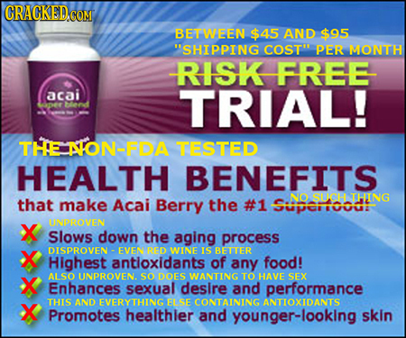 BETWEEN $45 AND $9.5 ISHIPPING cOst PER MONTH RISK FREE acai TRIAL! rher nd The NION-FD TESTED HEALTH BENEFITS NO that make Acai the Supar SUH THING 