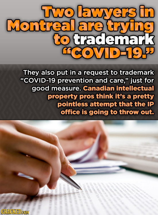 Two lawyers in Montreal are trying to trademark COVID-19. They also put in a request to trademark COVID-19 prevention and care, just for good meas
