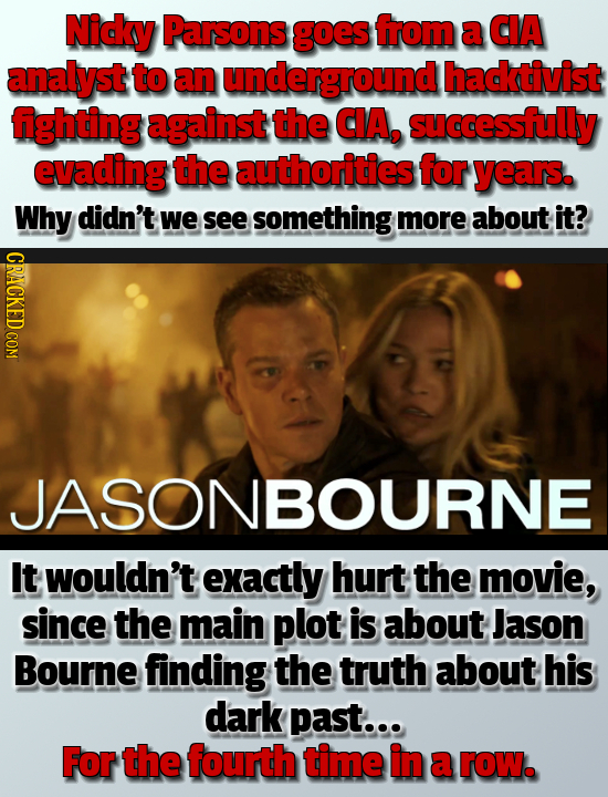 Nidy Parsons goes from a CA analyst to an underground hadktivist fighting against the CIA, successfully evading the authorities for yearse Why didn't