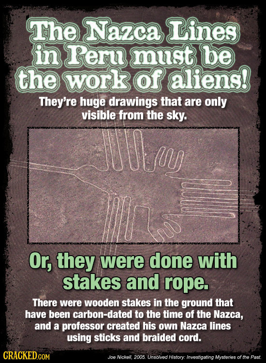 The Nazca Lines in Pern must be the work of aliens! They're huge drawings that are only visible from the sky. Or, they were done with stakes and rope.