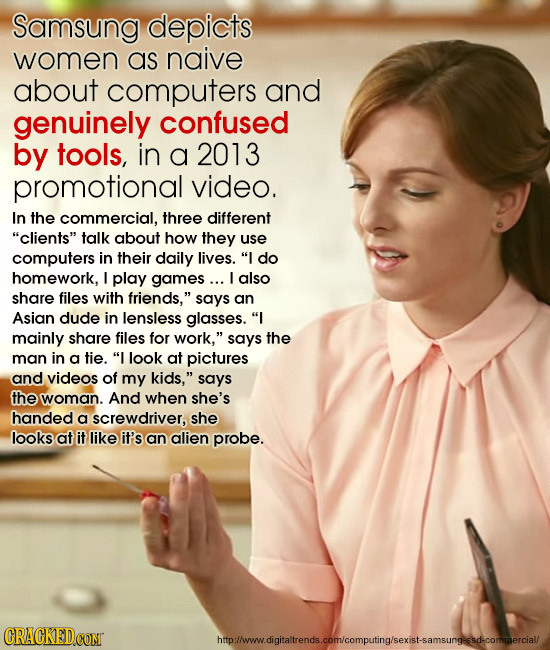 Samsung depicts women as naive about computers and genuinely confused by tools, in a 2013 promotional video. In the commercial, three different clien