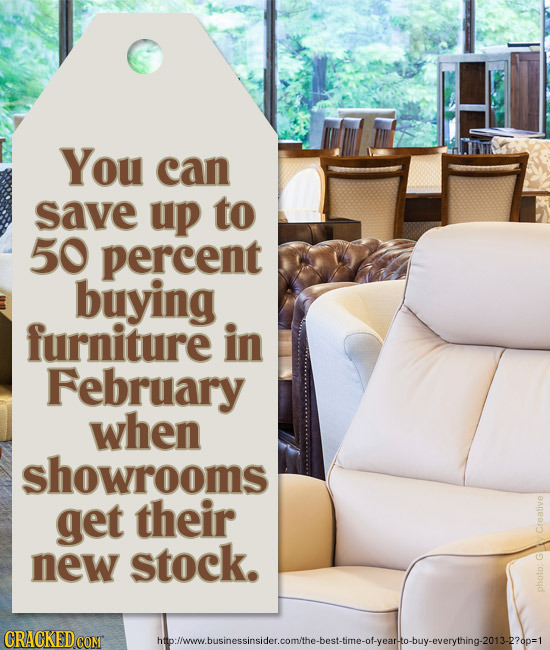 You can save up to 50 percent buying furniture in February when showrooms get their new stock. Creative phd hinllwhuineceineidar eamll. hae
