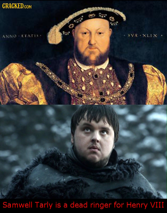 ANNO TATI SVEXLIX Samwell Tarly is a dead ringer for Henry VIII