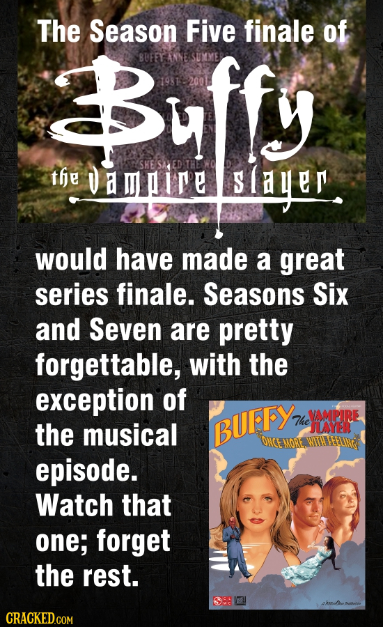 The Season Five finale of Buffy BUEEY ANNE SUMME tfe amire SIER would have made a great series finale. Seasons Six and Seven are pretty forgettable, w